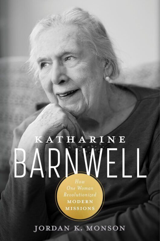 Katharine Barnwell: How One Woman Revolutionized Modern Missions